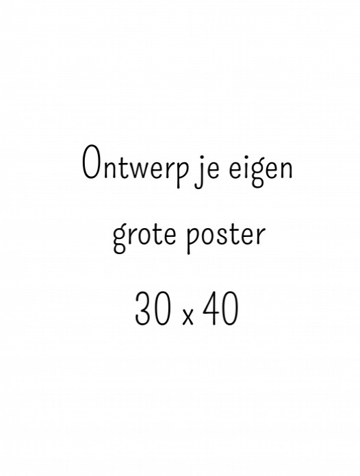 Poster groot 30x40